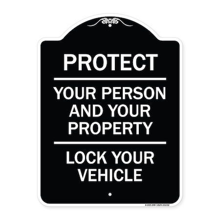 Signmission Protect Your Person & Your Property Lock Your Vehicle Heavy-Gauge Alum Sign, 24" H, BW-1824-23232 A-DES-BW-1824-23232